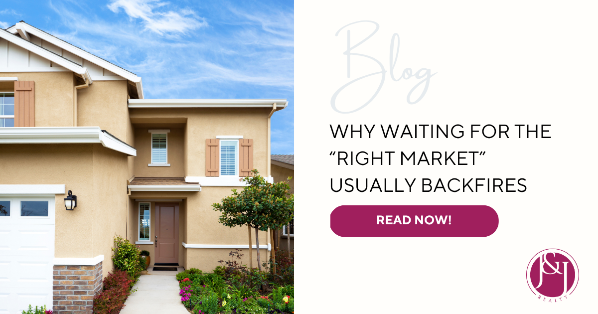 Why Waiting for the “Right Market” Usually Backfires